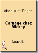 Carnage chez Mickey de Abdelkrim T'ngor