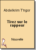 Tirez sur le rappeur de Abdelkrim T'ngor