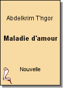 Maladie d'amour de Abdelkrim T'ngor