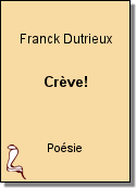 Crève! de Franck Dutrieux