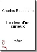 Le rêve d'un curieux de Charles Baudelaire
