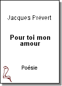 Pour toi mon amour de Jacques Prévert