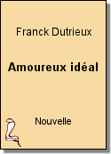Amoureux idéal de Franck Dutrieux