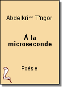 À la microseconde de Abdelkrim T'ngor