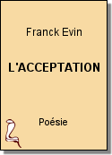 L'ACCEPTATION de Franck Evin
