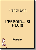 L'ESPOIR... SI PEU!!! de Franck Evin