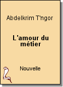 L'amour du métier de Abdelkrim T'ngor
