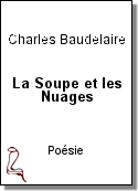 La Soupe et les Nuages de Charles Baudelaire