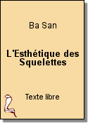 L'Esthétique des Squelettes de Ba San