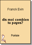 dis moi combien tu payes? de Franck Evin
