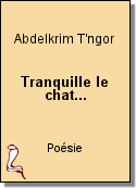 Tranquille le chat... de Abdelkrim T'ngor