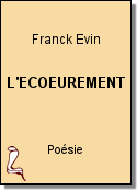 L'ECOEUREMENT de Franck Evin